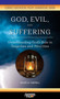 God, Evil, and Suffering : Understanding God's Role in Tragedies and Atrocities