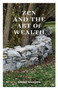 Zen and the Art of Wealth : Finding Your Way to Happiness and Financial Security