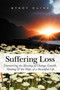 Suffering Loss : Discovering the Blessing of Change, Growth, Healing & the Hope of a Beautiful Life