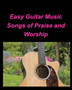 Easy Guitar Music Songs Of Praise and Worship : Guitar Chords lead Sheets Praise Worship Music Songs