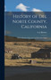 History of Del Norte County, California : With a Business Directory and Travelers Guide