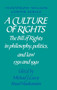 A Culture of Rights : The Bill of Rights in Philosophy, Politics and Law 1791 and 1991