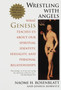Wrestling With Angels : What Genesis Teaches Us About Our Spiritual Identity, Sexuality and Personal Relationships