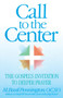 Call to the Center : The Gospel's Invitation to Deeper Prayer