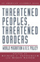 Threatened Peoples, Threatened Borders : World Migration & U.S. Policy