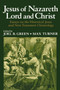 Jesus of Nazareth Lord and Christ : Essays on the Historical Jesus and New Testament Christology