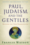 Paul, Judaism, and the Gentiles : Beyond the New Perspective