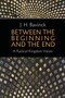 Between the Beginning and the End : A Radical Kingdom Vision