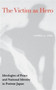 The Victim as Hero : Ideologies of Peace and National Identity in Postwar Japan