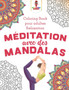 Meditation Avec des Mandalas : Coloring Book pour Adultes Relaxation by Coloring Bandit - Paperback