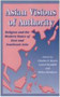 Asian Visions of Authority : Religion and the Modern States of East and South East Asia