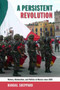 A Persistent Revolution : History, Nationalism, and Politics in Mexico Since 1968