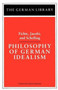 Philosophy of German Idealism: Fichte, Jacobi, and Schelling
