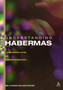 Understanding Habermas : Communicating Action and Deliberative Democracy