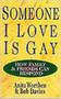 Someone I Love Is Gay : How Family & Friends Can Respond