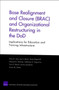 Base Realignment and Closure (BRAC) and Organizational Restructuring in the DoD : Implications for Education and Training Infrastructure