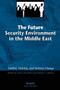 The Future Security Environment in the Middle East : Conflict, Stability and Political Change