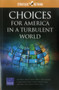 Choices for America in a Turbulent World : Strategic Rethink