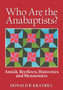 Anabaptist Communities : Amish, Brethren, Hutterites and Mennonites