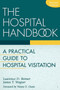 The Hospital Handbook : A Practical Guide to Hospital Visitation