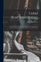 Farm Blacksmithing : A Textbook and Problem Book for Students in Agricultural Schools and Colleges, Technical Schools, and for Farmers by John Frank Friese - Paperback