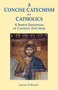 A Concise Catechism for Catholics : A Simple Exposition of Catholic Doctrine