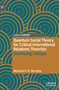 Quantum Social Theory for Critical International Relations Theorists : Quantizing Critique