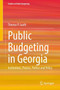 Public Budgeting in Georgia : Institutions, Process, Politics and Policy
