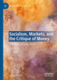 Socialism, Markets, and the Critique of Money : The Theory of ???Labor Notes???