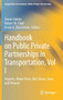 Handbook on Public Private Partnerships in Transportation, Vol I : Airports, Water Ports, Rail, Buses, Taxis, and Finance
