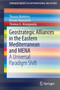 Geostrategic Alliances in the Eastern Mediterranean and MENA : A Universal Paradigm Shift