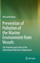 Prevention of Pollution of the Marine Environment from Vessels : The Potential and Limits of the International Maritime Organisation