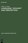 Language, Thought and Perception : A Proposed Theory of Meaning