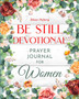 Be Still Devotional : Prayer Journal for Women