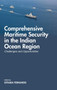 Comprehensive Maritime Security in The Indian Ocean Region : Challenges and Opportunities