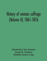 History Of Woman Suffrage (Volume Ii) 1861-1876