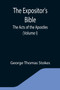 The Expositor's Bible : The Acts of the Apostles (Volume I)