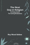 The Next Step in Religion : An Essay toward the Coming Renaissance