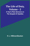 The Life of Duty, volume . 2 : A year's plain sermons on the Gospels or Epistles