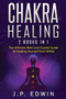 Chakra Healing : 2 Books in 1 - The Ultimate Reiki and Crystal Guide to Healing Yourself from Within