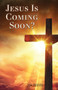 Jesus Is Coming Soon?