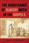 The Significance of Slavery Motif in the Gospels