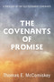 The Covenants of Promise : A Theology of the Old Testament Covenants