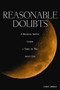 Reasonable Doubts : A Religious Skeptic Learns a Thing or Two about God