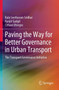 Paving the Way for Better Governance in Urban Transport : The Transport Governance Initiative