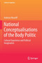 National Conceptualisations of the Body Politic : Cultural Experience and Political Imagination