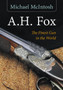 A.H. Fox : "The Finest Gun in the World" by Michael McIntosh - Paperback