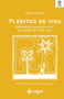 Plenitud de vida : Reflexiones para potenciar el sentido de tu dia a dia