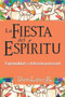 La Fiesta del Espiritu : Espiritualidad y celebracion pentecostal
