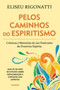 Pelos Caminhos Do Espiritismo Pelos Caminhos Do Espiritismo